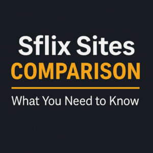 Sflix Sites Comparison: What You Need to Know - indulge with ildi